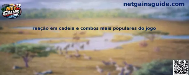 Reacción en cadena y combos más populares del juego